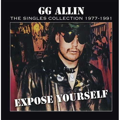 Gg Allin - Expose Yourself: The Singles Collection 1977-1991 [Vinyl Lp]