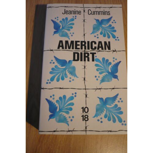 American Dirt De Jeanine Cummins - Traduit De L’Anglais (États-Unis) Par Françoise Adelstain & Christine Auché - Éditions 1018 92 Avenue De France, Paris) - 2022
