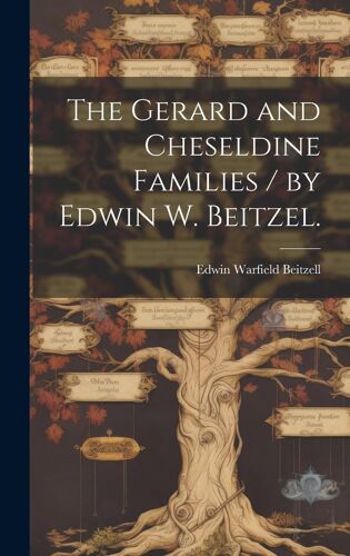 The Gerard And Cheseldine Families / By Edwin W. Beitzel.