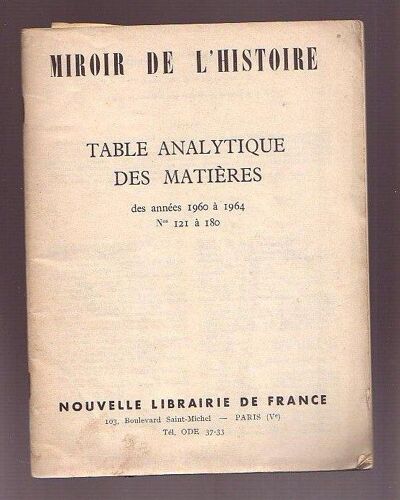 Miroir De L'histoire - Table Analytique Des Matières Des Années 1960 À 1964 - N° 121 À 180 