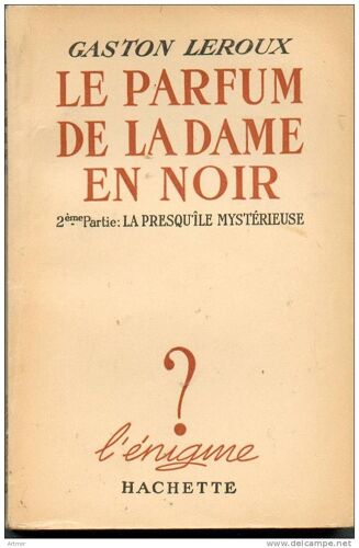 Gaston Leroux - Le Parfum De La Dame En Noir - T 2 - Collection L´ Enigme - 1949 -