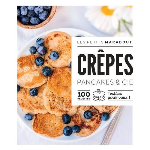 Crêpes - Pancakes & Cie - 100 Recettes Testées Pour Vous !