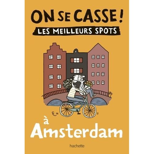 On Se Casse ! Les Meilleurs Spots À Amsterdam