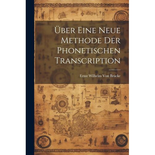 ÃBer Eine Neue Methode Der Phonetischen Transcription