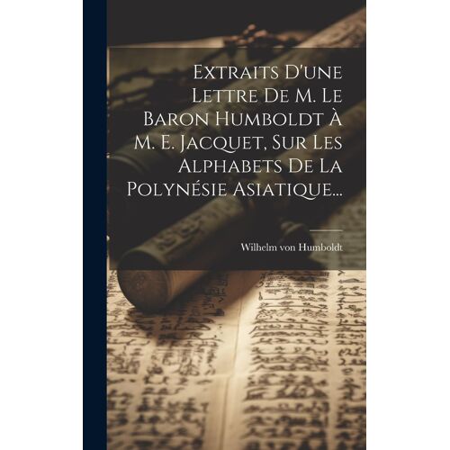 Extraits D'une Lettre De M. Le Baron Humboldt À M. E. Jacquet, Sur Les Alphabets De La Polynésie Asiatique...