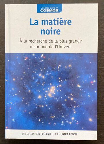 Voyage Dans Le Cosmos - La Matière Noire - Hubert Reeves