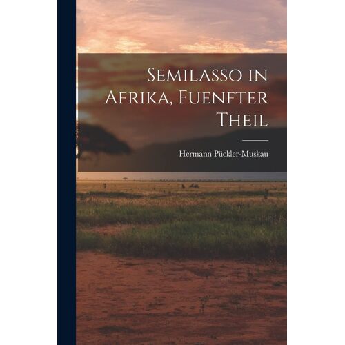 Semilasso In Afrika, Fuenfter Theil