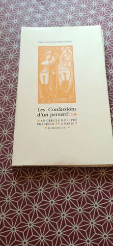 Les Confessions D(')Un Perverti / Edition Numérotée N°589 De 1500 Ex. Sur Vélin Pur Chiffon Johannot