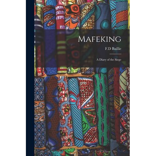 Mafeking: A Diary Of The Siege