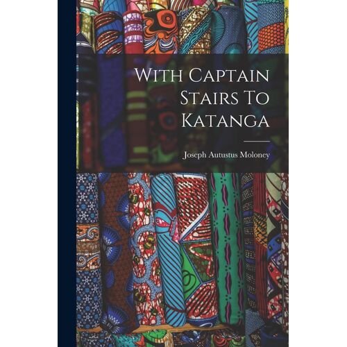 With Captain Stairs To Katanga