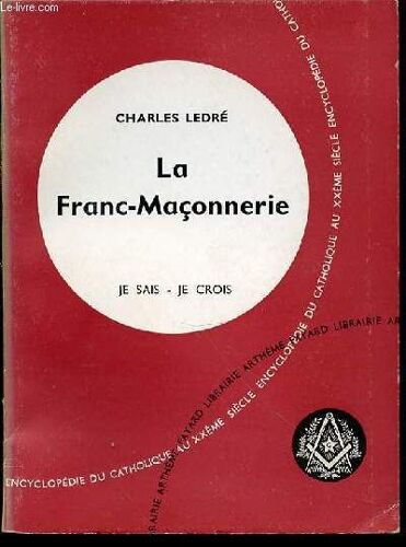 La Franc-Maconnerie - Collection Je Sais, Je Crois N°148 / Encyclopedie Du Catholique Au Xx Eme Siecle - Quatorzieme Partie : Religions Non Chretiennes Et Quetes De Dieu.