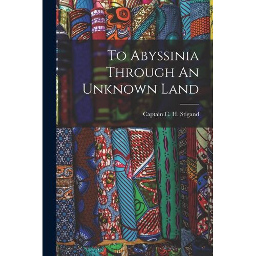 To Abyssinia Through An Unknown Land