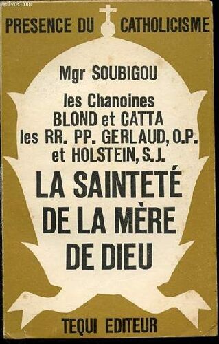 La Saintete De La Mere De Dieu - Collection Presence Du Catholicisme.