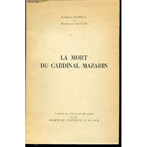 La Mort Du Cardinal Mazarin - Extrait De L'annuaire-Bulletin De La Societe De L'histoire De France.