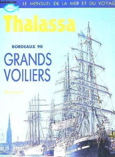 Thalassa Le Mensuel De La Mer Et Du Voyage - Hors Serie N°1 / Septembre 1990 - Bordeaux 90 - Grands Voiliers - Album Souveir