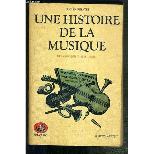 Une Histoire De La Musique Des Origines A Nos Jours / Collection Bouquins.