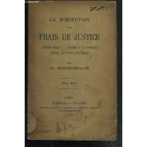 La Diminution Des Frais De Justice - Reforme Fiscale - Reforme De La Procedure - Reforme Des Offices Ministeriels - Envoi De L'auteur.