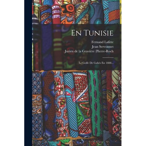 En Tunisie: Le Golfe De Gabès En 1888...