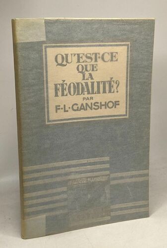 Qu'est Ce Que La Féodalité? - Collection Lebègue