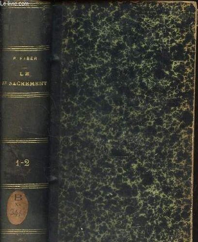 Le Saint-Sacrement Ou Les Oeuvres Et Les Voies De Dieu - Suite A Tout Pour Jesus . - 1 Seul Volume - 2 Tomes.