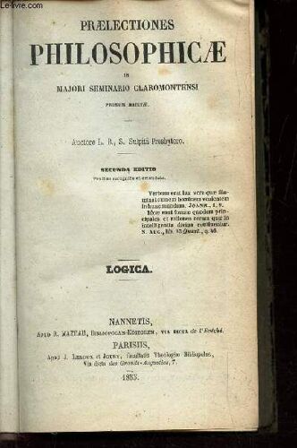 Praelectiones Philosophicae In Majori Seminario Claromontensi / Logica / Secunda Editio.
