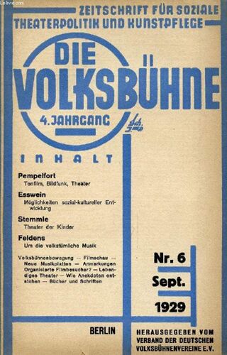 Die Volksbühne, Jahrg. 4, Nr. 6, Sept. 1929 (Inhalt: Pempelfort, Tonfilm, Bildfunk, Theater. Esswein, Möglichkeiten Sozial-Kultureller Entwicklung. Stemmle, Theater Der Kinder. Feldens, Um ...
