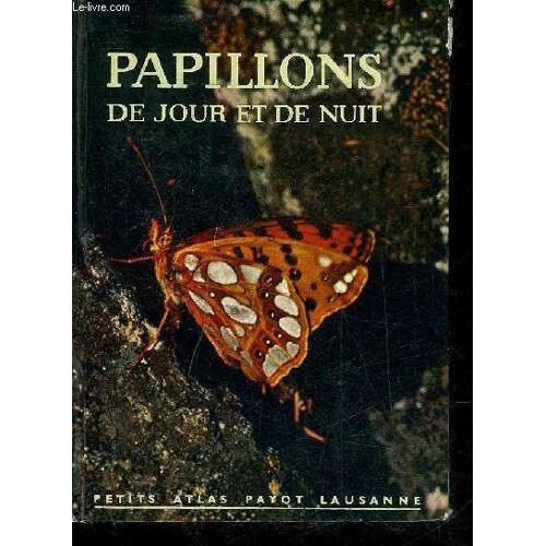 Papillons De Jour Et De Nuit - Collection Payot Lausanne N°3.