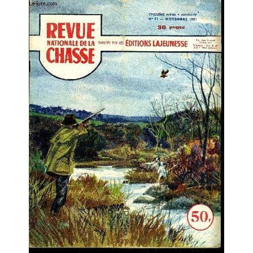 Revue Nationale De La Chasse N° 51 Points De Vue Sur L'organisation De La Chasse, Parj. Mces Tendres Oiseaux, Par H. De Kermadec.A Cor Et À Cri. Éckos Et Petite Revue De Presse.Jeunes ...