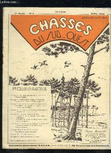 Chasses Du Sud Ouest N°4 Avril 1946 - Les Chasseurs Aux Prises Avec L'etat Oiseaux Bagués - L'exposition Canine De Bordeaux Les Chiens De Chasse Setter Anglais - Le Problème Du Gibier De ...