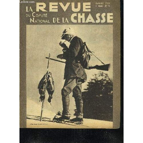 La Revue Du Comite National De La Chasse N°10 Fevrier 1939 - Communiqués Officiels Du Comité National De La Chasse. ¿ La Migration Des Oiseaux De Passage Et Du Gibier ¿ H.Le Mariéle Gibier À ...