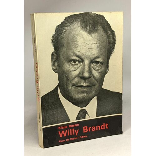 Willy Brandt - De L'allemand Vilipendé Au Prix Nobel
