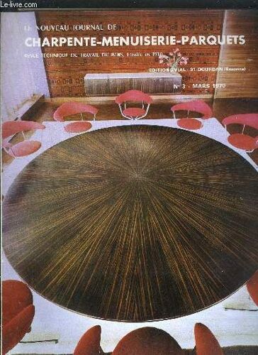 Revue Technique Du Travail Du Bois - Le Nouveau Journal De Charpente Menuiserie Parquets N°3 - Mars 1970 - Aiguillage Pour Rails De Portes Coulissantes - Ferrure Pour Fenêtre Coulissante ...