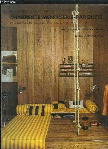 Revue Technique Du Travail Du Bois - Le Nouveau Journal De Charpente Menuiserie Parquets N°10- Octobre 1969 - Idées Et Techniques Nouvelles : Nouvel Appareil Pour Ateliers - Plinthes ...