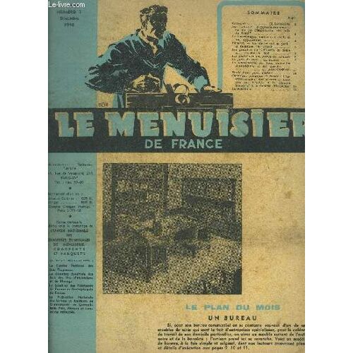Revue Le Menuisier De France N°7 - Decembre 1948 - Plan Du Mois : Une Bureau - Nos Sources D'approvisionnement : Où En Est L'importation Des Bois Du Nord ? - Le Contreplaqué Matériau À Mille ...
