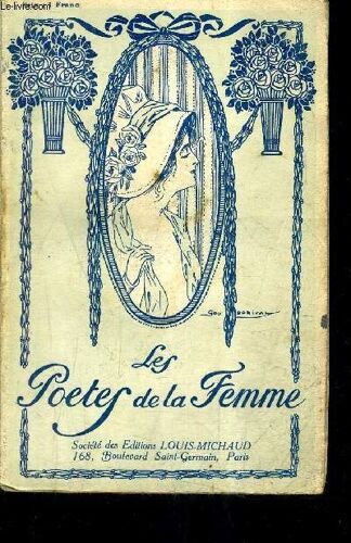 Les Poetes De La Femme - Anthologie De Poesies Sur La Femme Du Xive Siecle A Nos Jours.