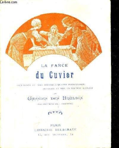 La Farce Du Cuvier Tres Bonne Et Fort Joyeuse A Quatre Personnages Arrangee Et Mise En Nouveau Langage.