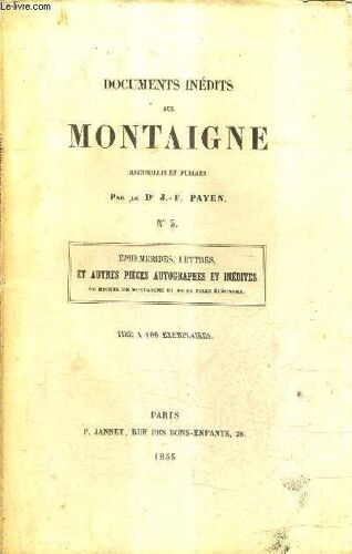 Documents Inedits Sur Montaigne N°3 - Ephemerides Lettres Et Autres Pieces Autographes Et Inedites De Michel De Montaigne Et De Sa Fille Eleanore.