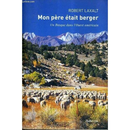 Mon Pere Etait Berger Un Basque Dans L'ouest Americain.