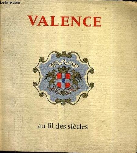Valence Au Fil Des Siecles.