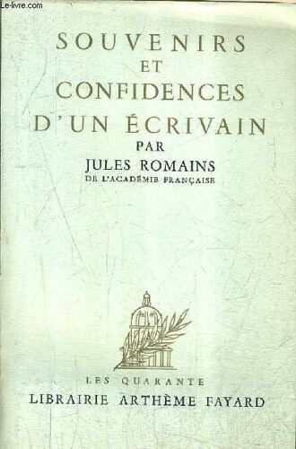 Souvenirs Et Confidences D'un Ecrivain / Collection Les Quarante / 8e Edition.
