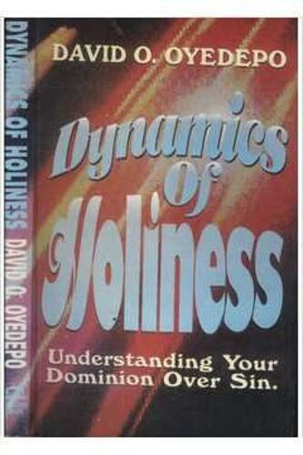 Dynamics Of Holiness - David O. Oyedepo