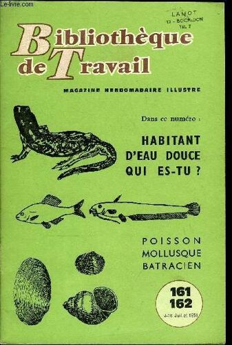 Bibliotheque De Travail N°161-162 - Habitant D'au Douce Qui Es-Tu ? Poisson, Mollusque, Batracien