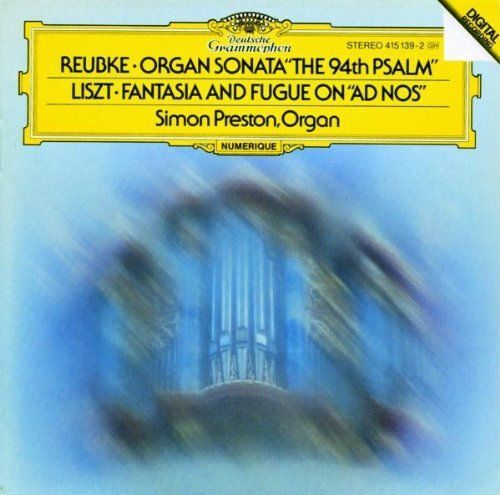 Reubke: Organ Sonata 'the 94th Psalm' / Liszt: Fantasia And Fugue On 'ad Nos'