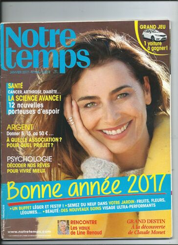 Notre Temps 01/2017 Line Renaud, Claude Monet, Star Wars Épisode Viii : Le Retour De La Suite,  Le Petit Conservatoire De Mireille, Dave N°565