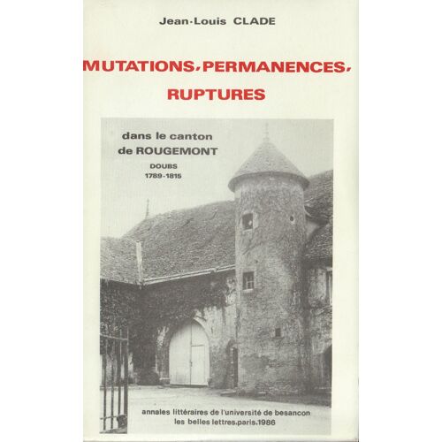 Mutations, Permanences, Ruptures Dans Le Canton De Rougemont (1789-1815)