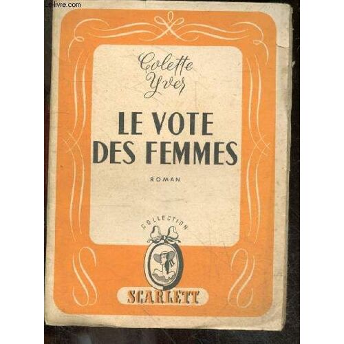 Le Vote Des Femmes - Collection Scarlett - Roman
