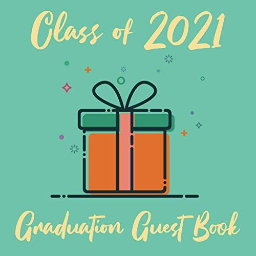 Class Of 2021 Graduation Guest Book Decoration: Keepsake For Graduates, Party Guests Sign In And Write Special Messages & Words Of Inspiration, ... Book Gift For Senior, Senior 2021 Graduate,