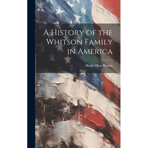 A History Of The Whitson Family In America