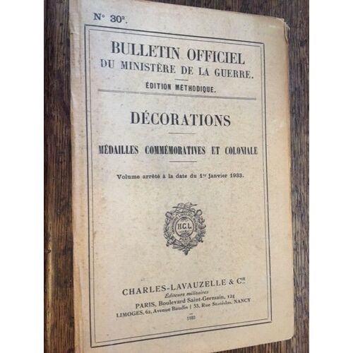 Décorations : Médailles Commémoratives Et Coloniale - Volume Arrêté À La Date Du 1er Janvier 1933 - Bulletin Officiel Du Ministère De La Guerre, Édition Méthodique. Charles-Lavauzelle & Cie, 1933