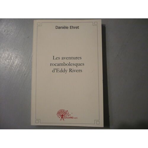 Les Aventures Rocambolesques D'eddy Rivers